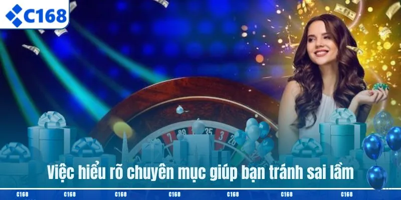 Việc hiểu rõ chuyên mục giúp bạn tránh sai lầm