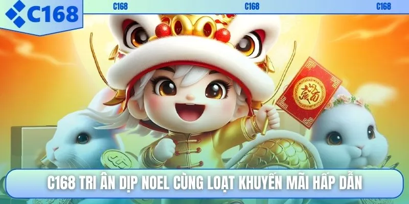 C168 tri ân dịp noel cùng loạt khuyến mãi hấp dẫn